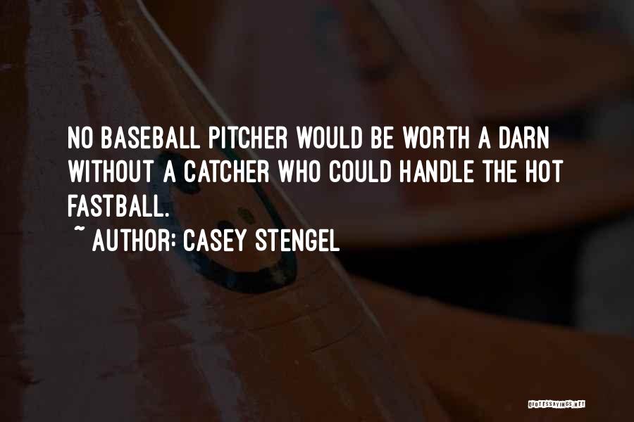 Catcher And Pitcher Quotes By Casey Stengel