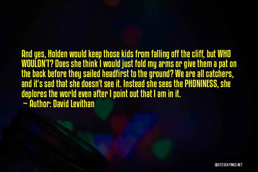 Catcher In The Rye Holden Phony Quotes By David Levithan