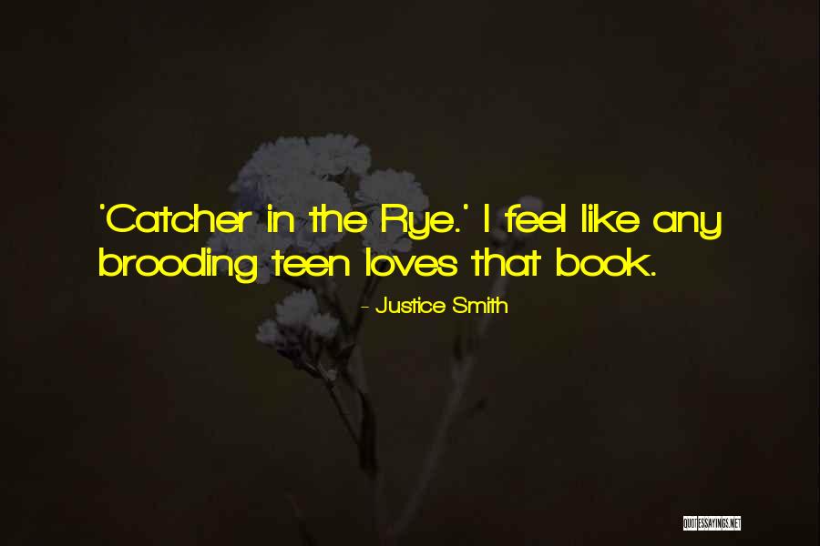 Catcher The Rye Quotes By Justice Smith Catcher The Rye Quotes By Justice Smith