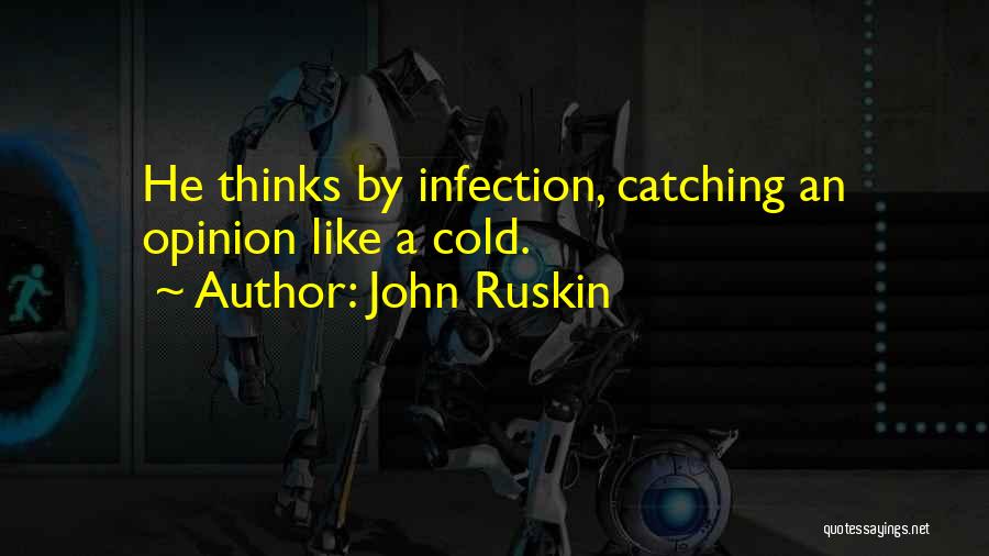 Catching Cold Quotes By John Ruskin