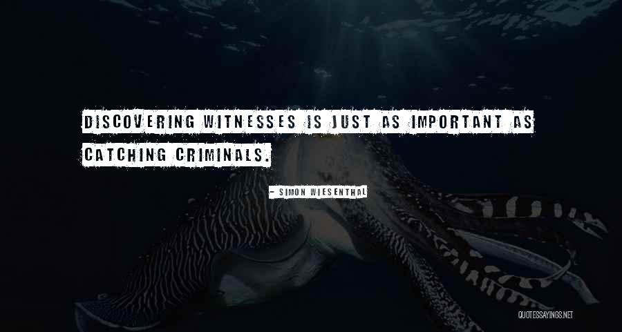 Catching Criminals Quotes By Simon Wiesenthal