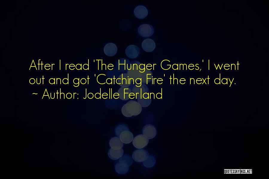 Catching Fire Quotes By Jodelle Ferland
