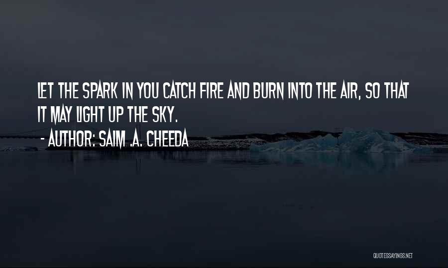 Catching Fire Quotes By Saim .A. Cheeda