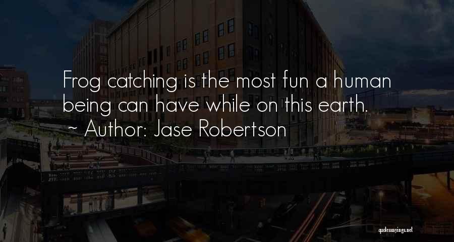 Catching Frogs Quotes By Jase Robertson