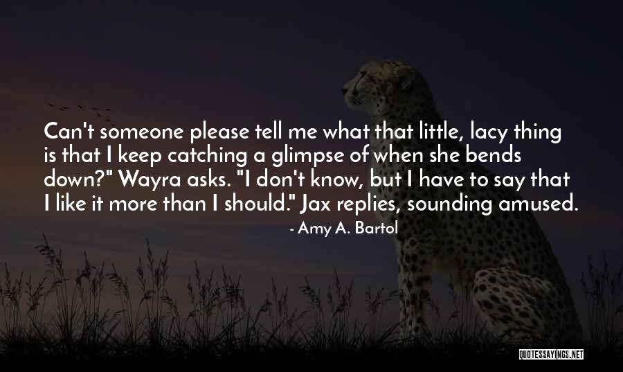 Catching Someone Quotes By Amy A. Bartol Catching Someone Quotes By Amy A. Bartol