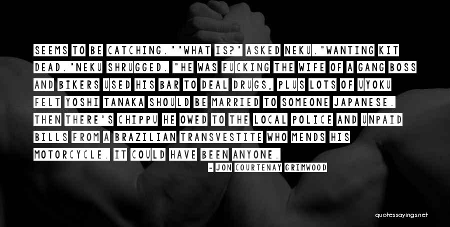 Catching Someone Quotes By Jon Courtenay Grimwood Catching Someone Quotes By Jon Courtenay Grimwood