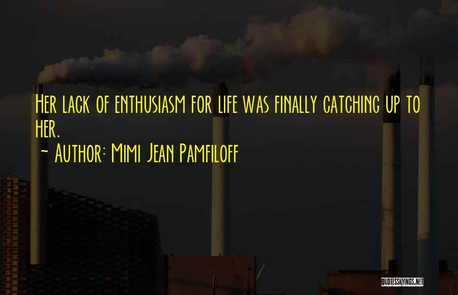 Catching Up In Life Quotes By Mimi Jean Pamfiloff