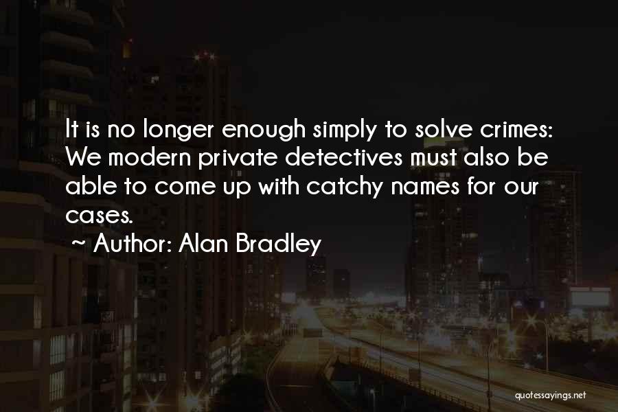 Catchy Quotes By Alan Bradley