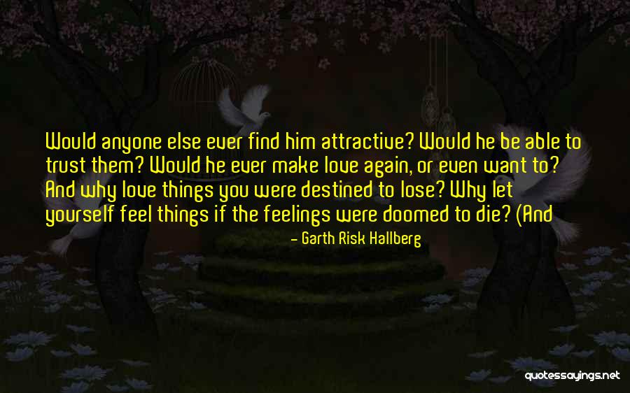 Catchy Safety Quotes By Garth Risk Hallberg Catchy Safety Quotes By Garth Risk Hallberg