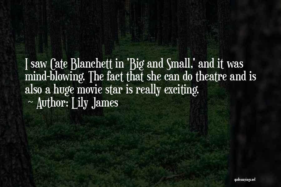 Cate Blanchett Movie Quotes By Lily James