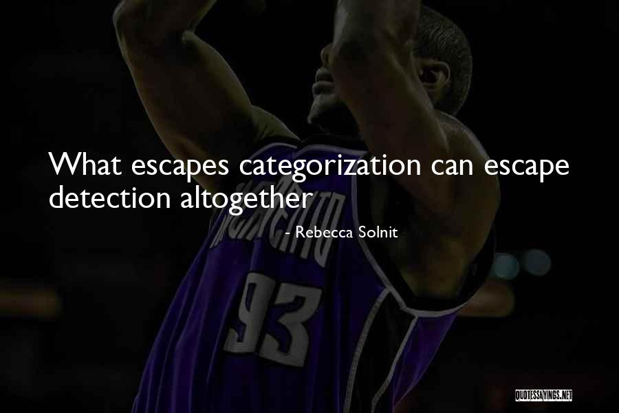 Categorization Quotes By Rebecca Solnit