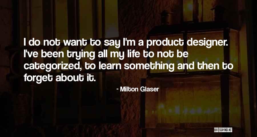 Categorized Quotes By Milton Glaser Categorized Quotes By Milton Glaser