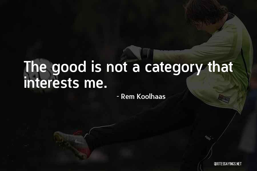 Category Quotes By Rem Koolhaas Category Quotes By Rem Koolhaas