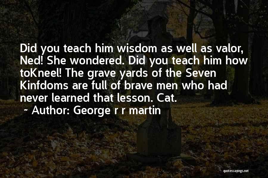 Catelyn Stark Quotes By George R R Martin