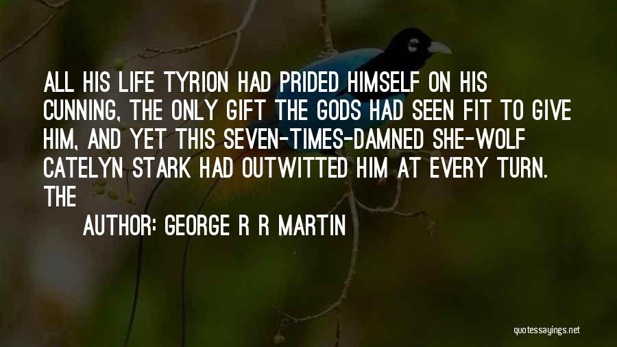 Catelyn Stark Quotes By George R R Martin