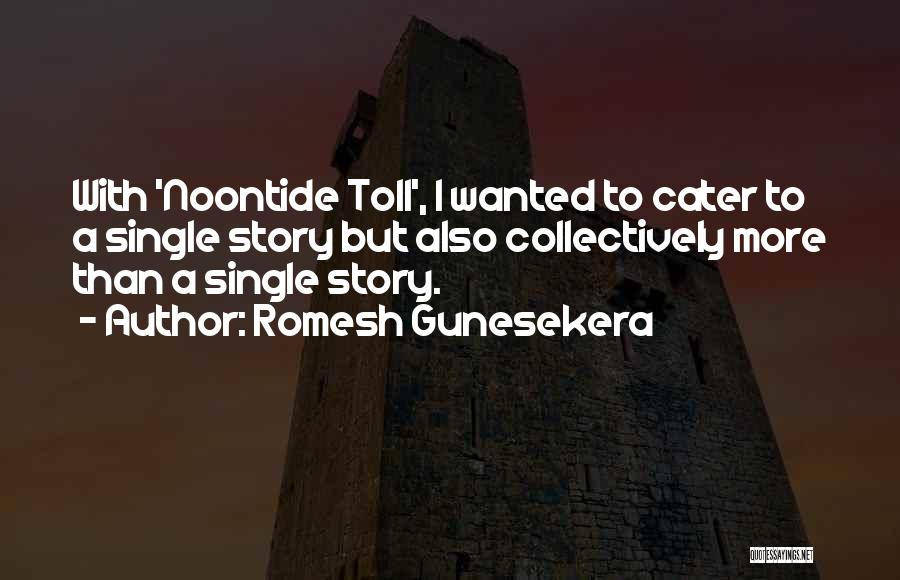 Cater To Her Quotes By Romesh Gunesekera