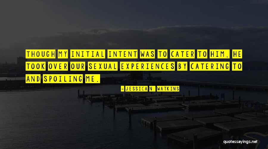 Cater To Him Quotes By Jessica N. Watkins