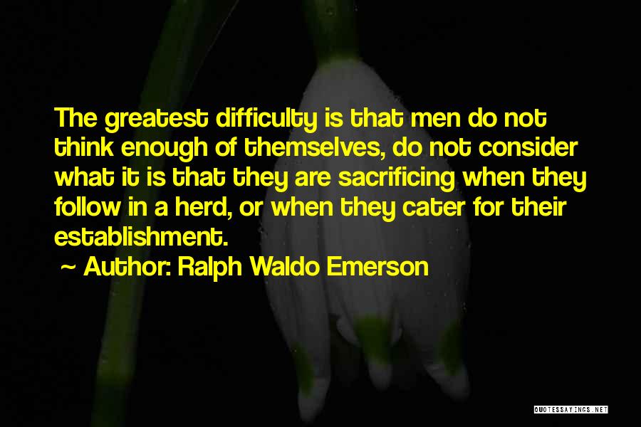 Cater To Him Quotes By Ralph Waldo Emerson
