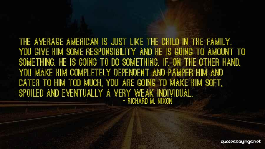 Cater To Him Quotes By Richard M. Nixon