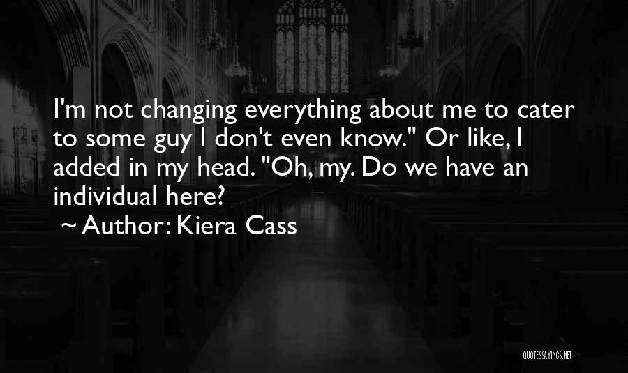 Cater To Me Quotes By Kiera Cass