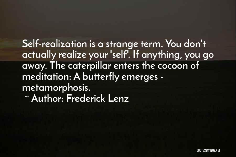 Caterpillar Cocoon Butterfly Quotes By Frederick Lenz
