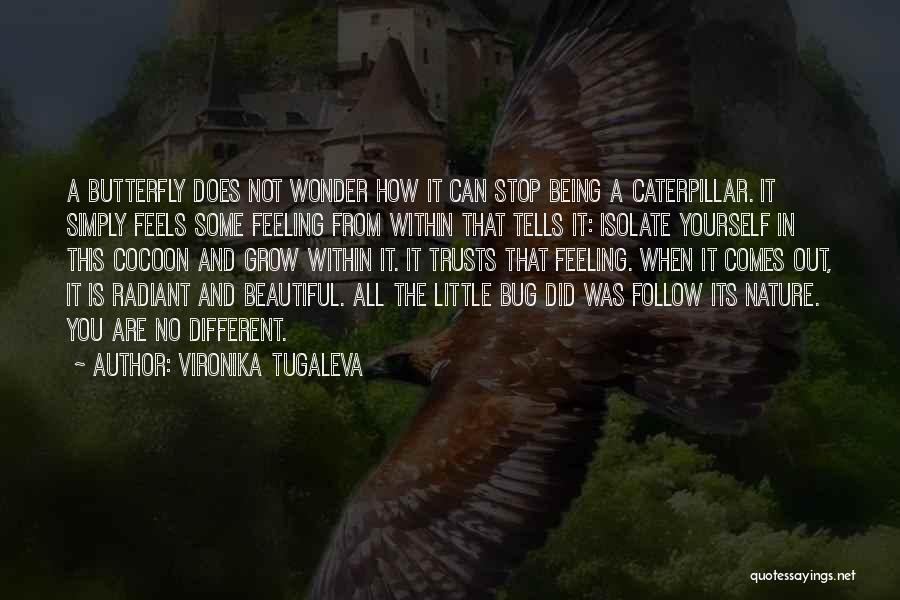 Caterpillar Cocoon Butterfly Quotes By Vironika Tugaleva