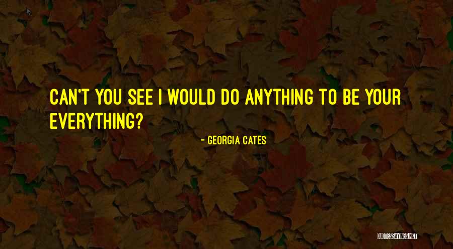 Cates Quotes By Georgia Cates Cates Quotes By Georgia Cates
