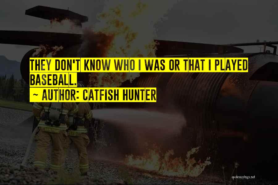 Catfish Hunter Quotes 620999
