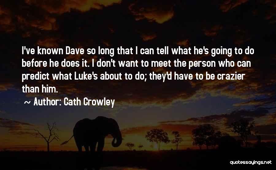 Cath Crowley Quotes 1362757