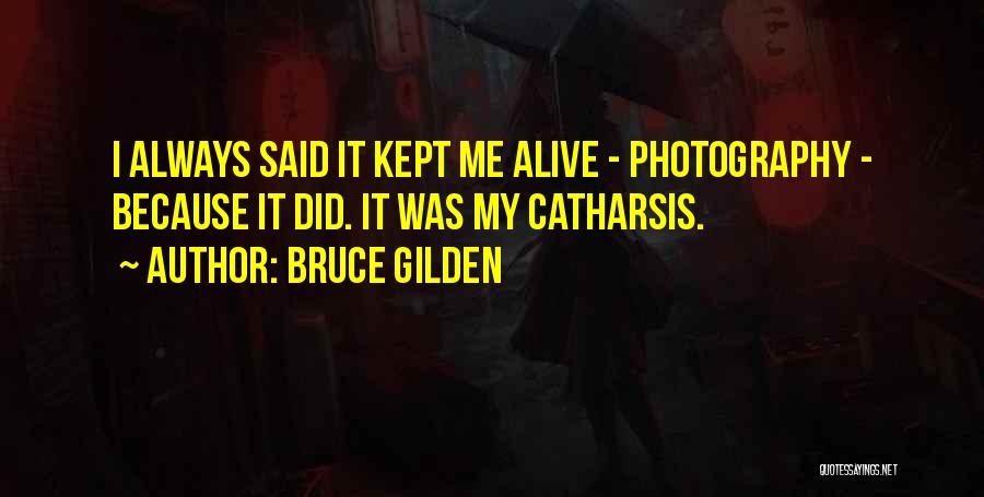 Catharsis Quotes By Bruce Gilden