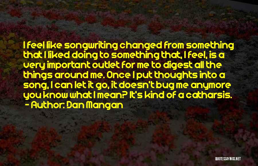 Catharsis Quotes By Dan Mangan