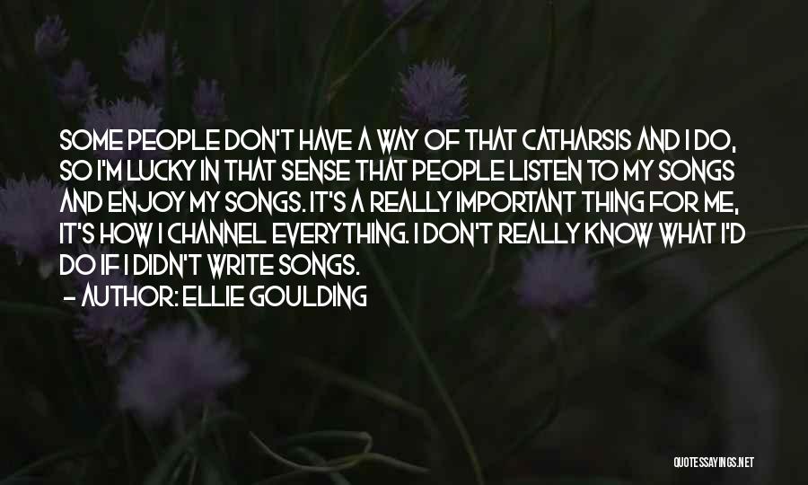 Catharsis Quotes By Ellie Goulding