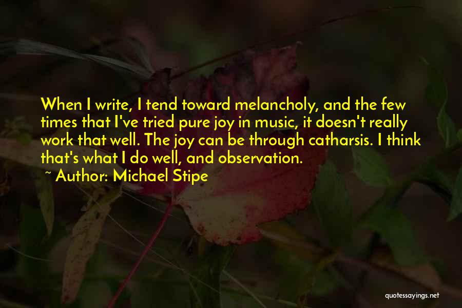 Catharsis Quotes By Michael Stipe