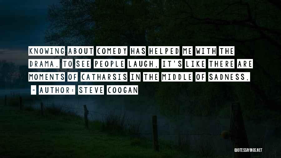 Catharsis Quotes By Steve Coogan