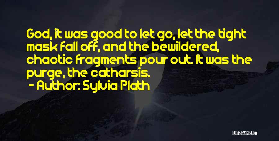 Catharsis Quotes By Sylvia Plath