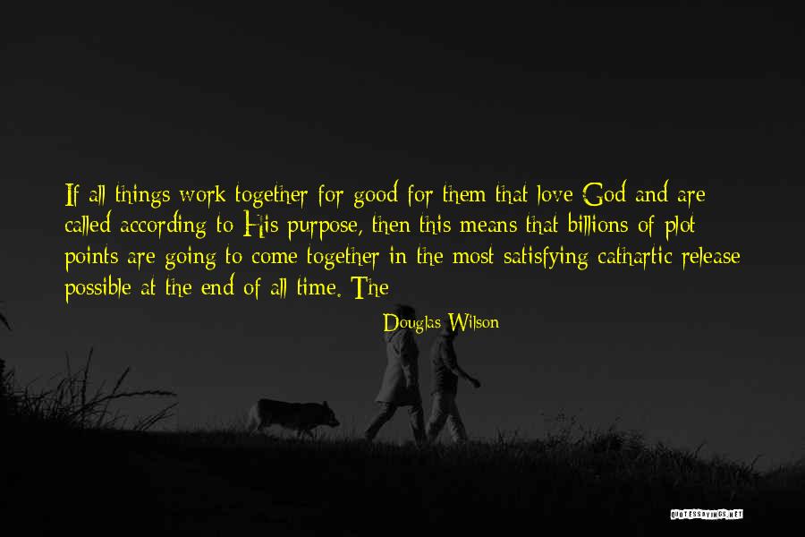 Cathartic Release Quotes By Douglas Wilson Cathartic Release Quotes By Douglas Wilson