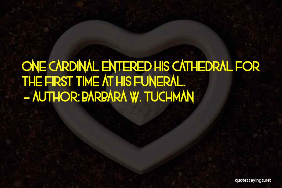 Cathedral Quotes By Barbara W. Tuchman