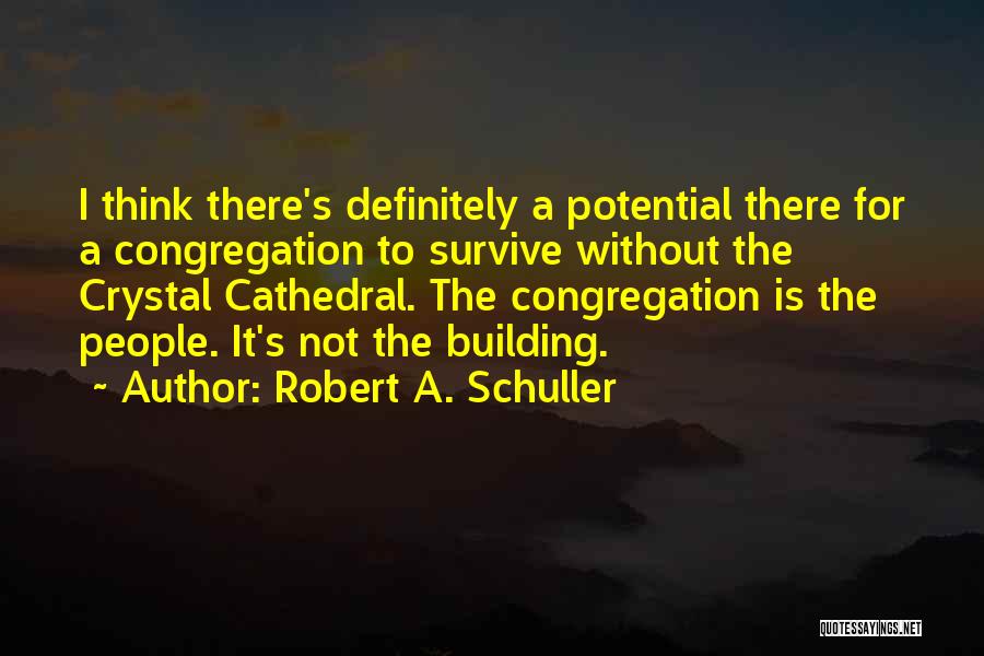 Cathedral Quotes By Robert A. Schuller
