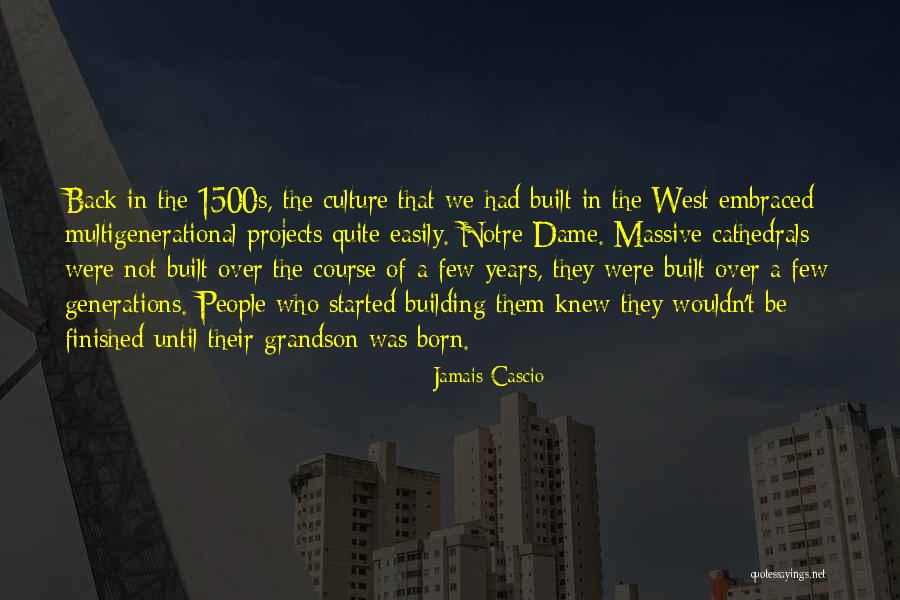 Cathedrals Of Culture Quotes By Jamais Cascio