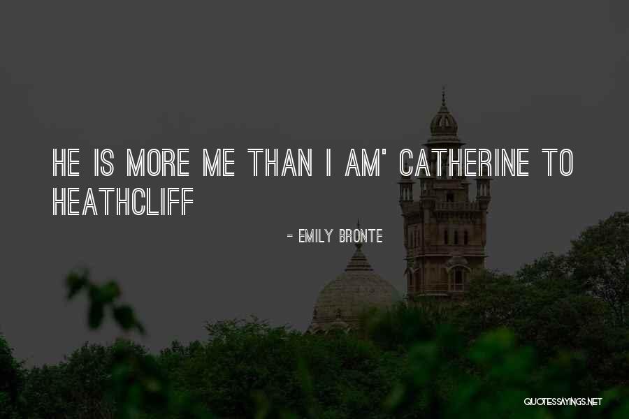 Catherine And Heathcliff Love Quotes By Emily Bronte