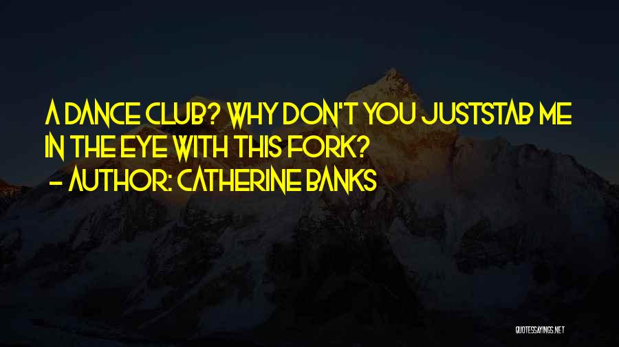 Catherine Banks Quotes 2044638