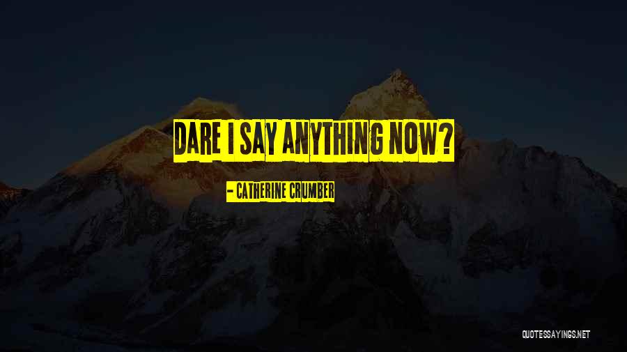 Catherine Crumber Quotes 972291 Catherine Crumber Quotes 972291