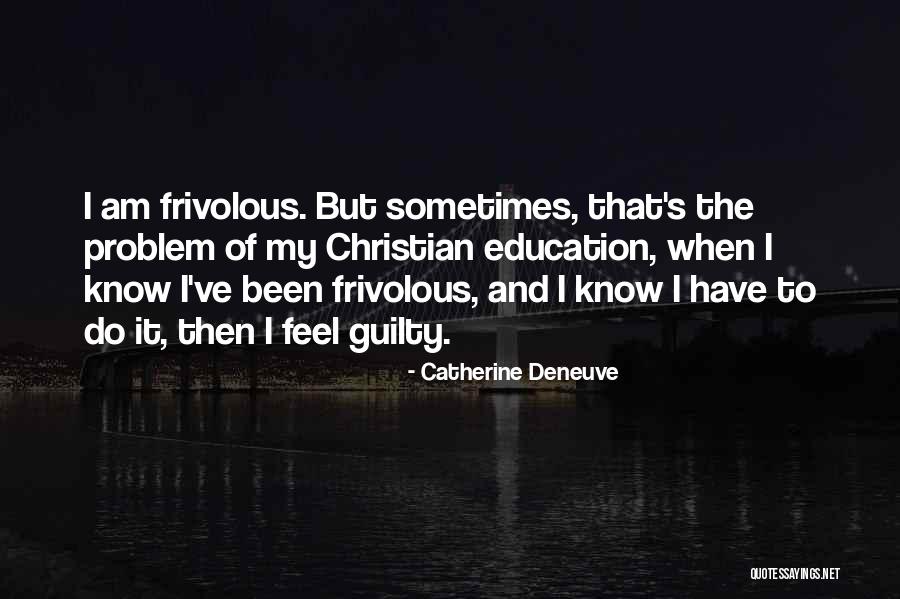 Catherine Deneuve Quotes 1125137 Catherine Deneuve Quotes 1125137