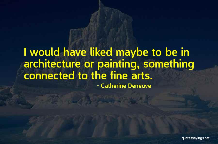 Catherine Deneuve Quotes 1204682 Catherine Deneuve Quotes 1204682