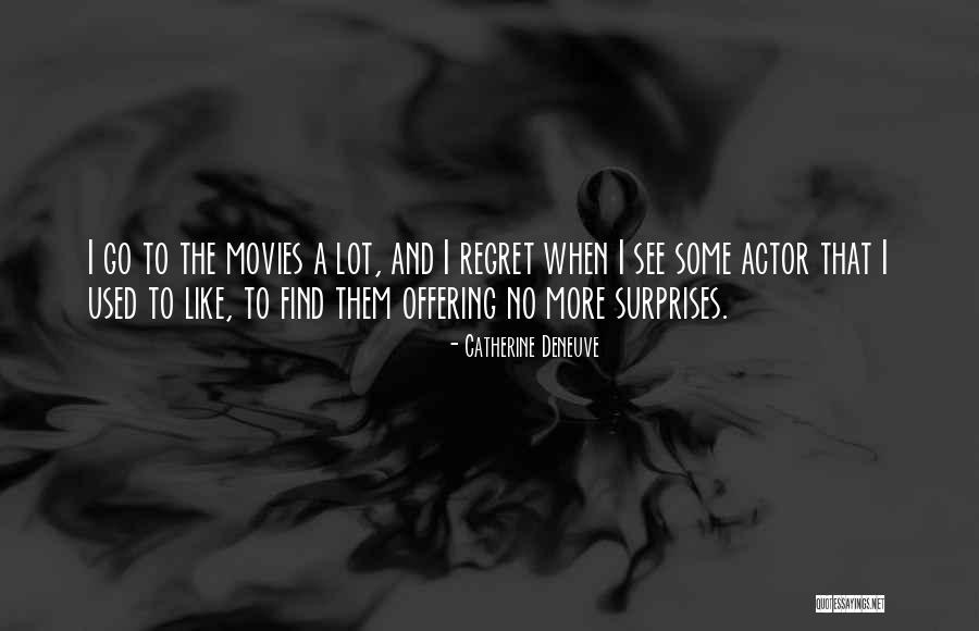 Catherine Deneuve Quotes 2035781 Catherine Deneuve Quotes 2035781