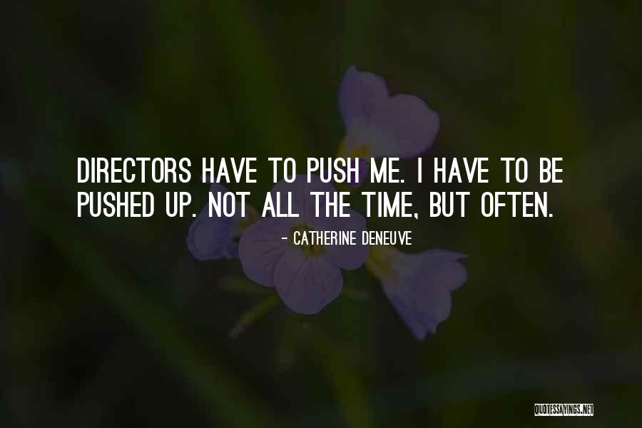 Catherine Deneuve Quotes 2090813 Catherine Deneuve Quotes 2090813