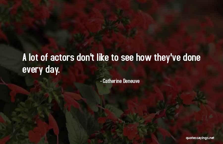 Catherine Deneuve Quotes 2156857 Catherine Deneuve Quotes 2156857