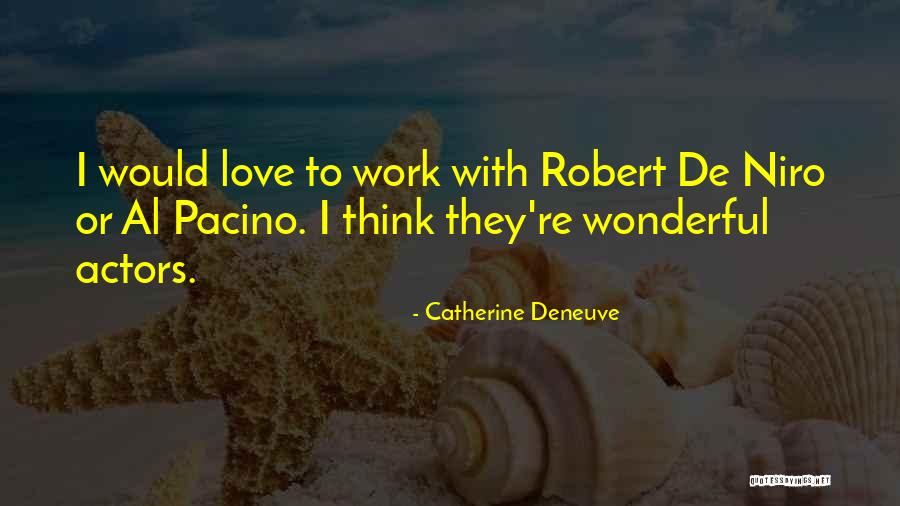 Catherine Deneuve Quotes 668074 Catherine Deneuve Quotes 668074