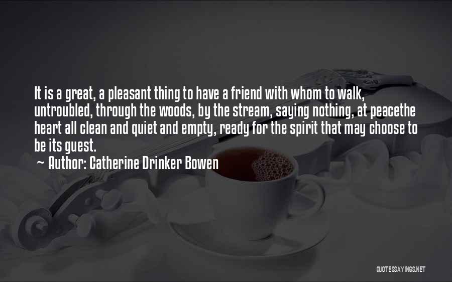 Catherine Drinker Bowen Quotes 1115912
