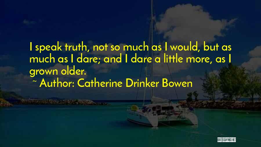 Catherine Drinker Bowen Quotes 779209